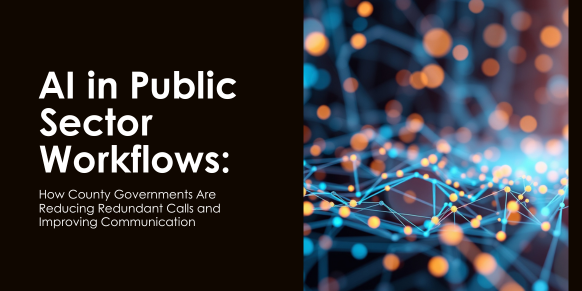 AI in Public Sector Workflows: How County Governments Are Reducing Redundant Calls and Improving Communication